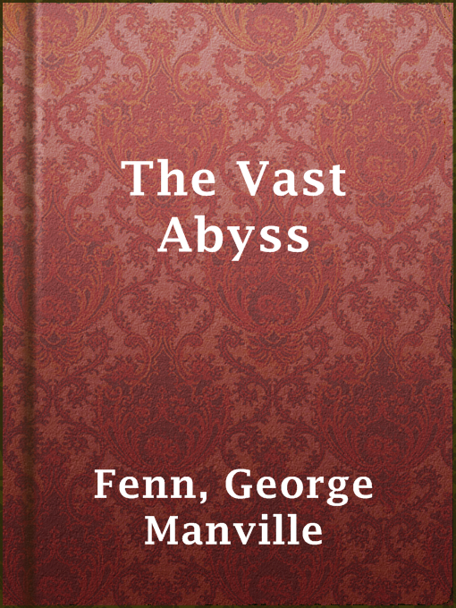 Title details for The Vast Abyss by George Manville Fenn - Available